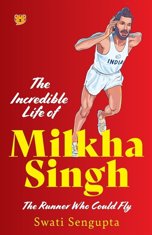 The Incredible Life of Milkha Singh the Runner Who Could Fly (Paperback)