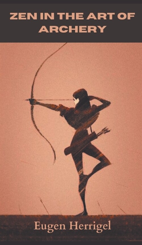 Zen in the art of Archery (Hardcover)