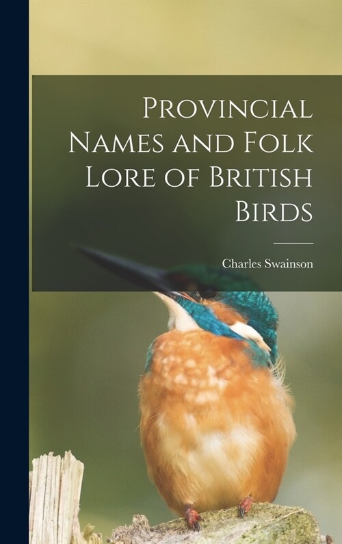 Provincial Names and Folk Lore of British Birds (Hardcover)