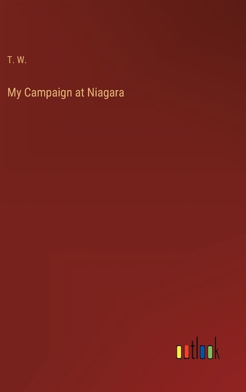 My Campaign at Niagara (Hardcover)