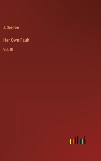 Her Own Fault: Vol. III (Hardcover)