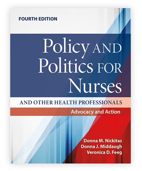 Policy and Politics for Nurses and Other Health Professionals: Advocacy and Action: Advocacy and Action (Paperback, 4)