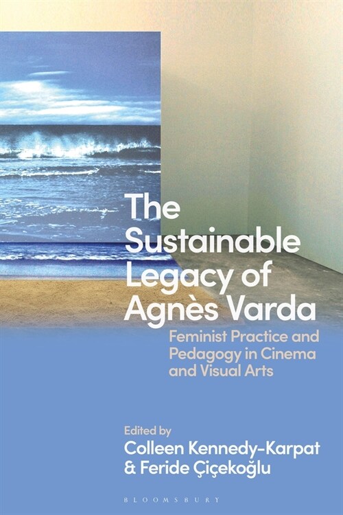 The Sustainable Legacy of Agnes Varda : Feminist Practice and Pedagogy (Paperback)