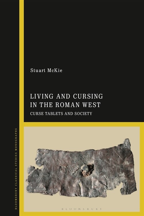 Living and Cursing in the Roman West : Curse Tablets and Society (Paperback)