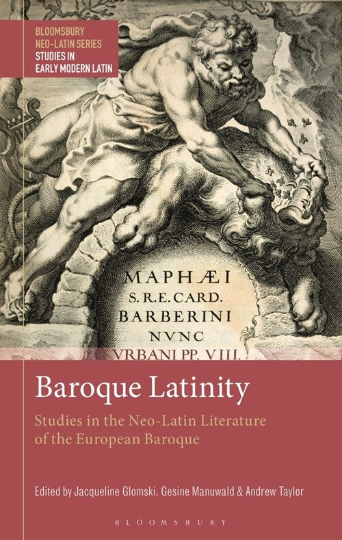 Baroque Latinity : Studies in the Neo-Latin Literature of the European Baroque (Hardcover)