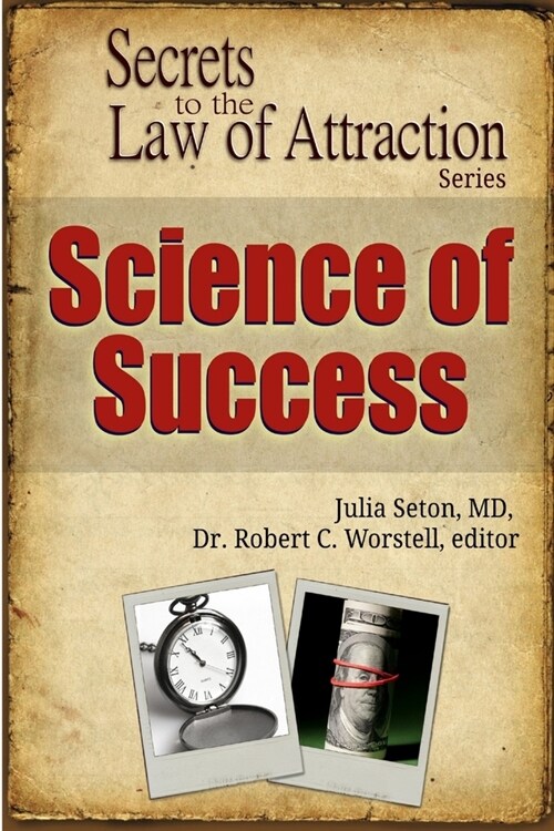 Science of Success - Secrets to the Law of Attraction (Paperback)