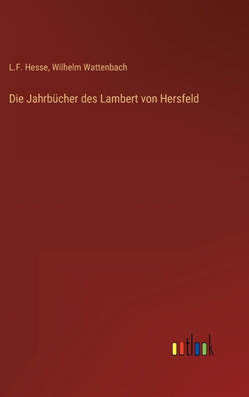 Die Jahrb?her des Lambert von Hersfeld (Hardcover)