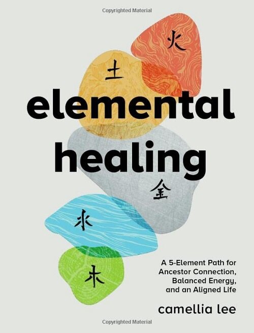 Elemental Healing: A 5-Element Path for Ancestor Connection, Balanced Energy, and an Aligned Life (Hardcover)