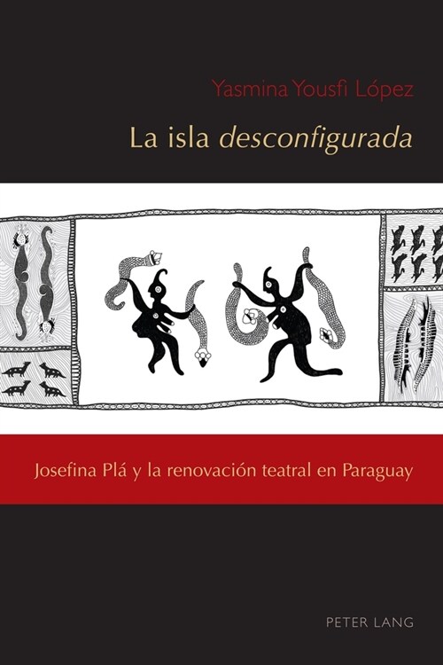 La isla desconfigurada: Josefina Pl?y la renovaci? teatral en Paraguay (Paperback)