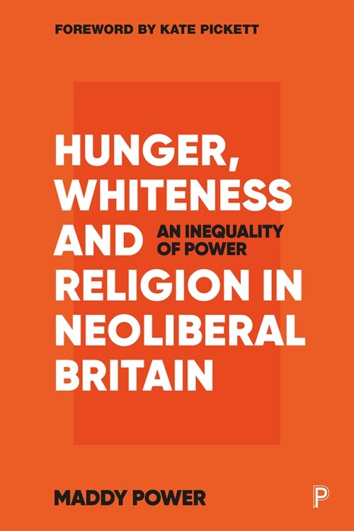 Hunger, Whiteness and Religion in Neoliberal Britain : An Inequality of Power (Paperback)