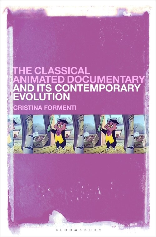 The Classical Animated Documentary and Its Contemporary Evolution (Paperback)