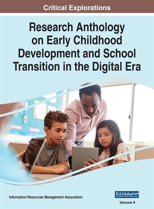 Research Anthology on Early Childhood Development and School Transition in the Digital Era, VOL 2 (Hardcover)