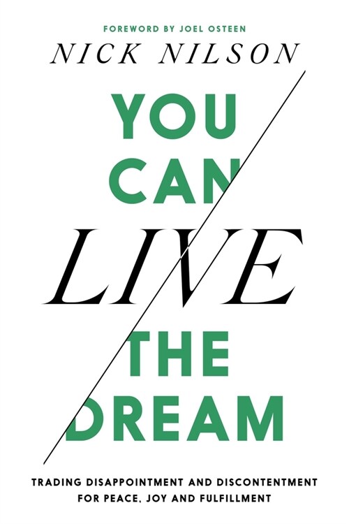 You Can Live the Dream: Trading Disappointment and Discontentment for Peace, Joy and Fulfillment (Hardcover)