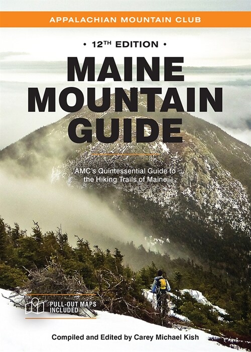 Maine Mountain Guide: Amcs Quintessential Guide to the Hiking Trails of Maine, Featuring Baxter State Park and Acadia National Park (Paperback, 12)