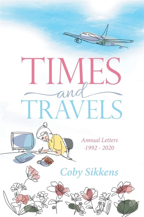 Times and Travels: Annual Letters 1992 - 2020 (Paperback)