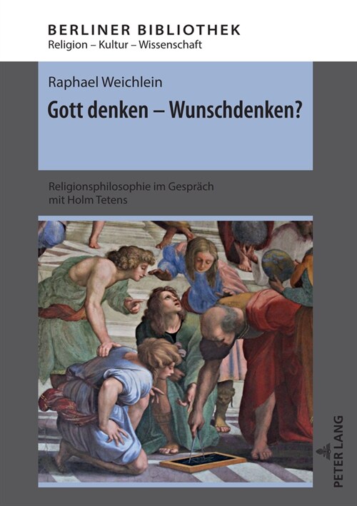 Gott denken - Wunschdenken?: Religionsphilosophie im Gespraech mit Holm Tetens (Hardcover)