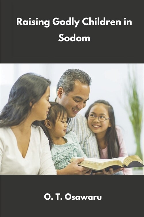 Raising Godly Children in Sodom: Parents Steps to Success One (Paperback)