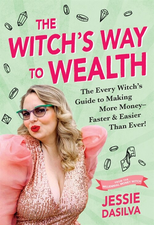 The Witchs Way to Wealth: The Every Witchs Guide to Making More Money - Faster & Easier Than Ever! (Paperback)