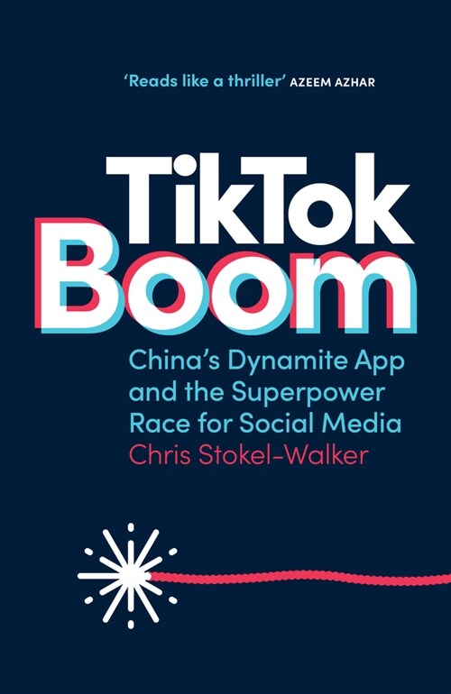 Tiktok Boom: Chinas Dynamite App and the Superpower Race for Social Media (Paperback)