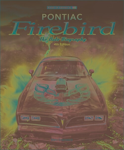 Pontiac Firebird - The Auto-Biography : New 4th Edition (Hardcover)