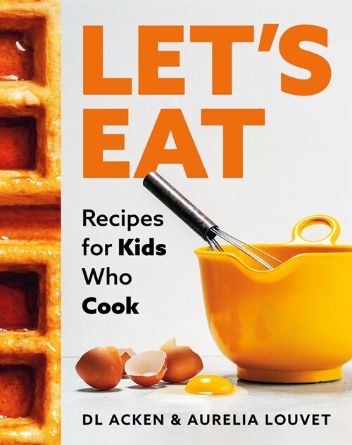 Lets Eat: Recipes for Kids Who Cook (Hardcover)
