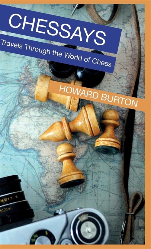 Chessays: Travels Through The World Of Chess (Hardcover)