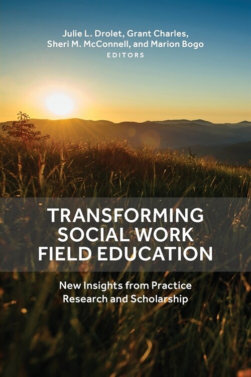 Transforming Social Work Field Education: New Insights from Practice Research and Scholarship (Paperback)