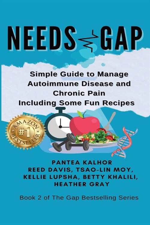 Needs Gap: Simple Guide to Manage Autoimmune Disease and Chronic Pain- Including Fun Recipes (Paperback)