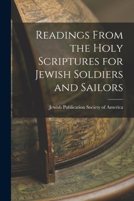 Readings From the Holy Scriptures for Jewish Soldiers and Sailors (Paperback)