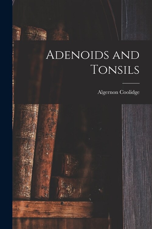 Adenoids and Tonsils (Paperback)