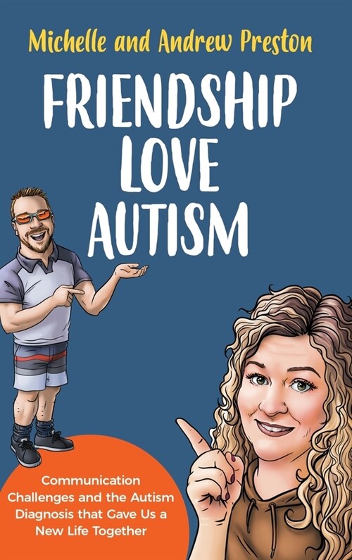 Friendship Love Autism: Communication Challenges and the Autism Diagnosis that Gave Us a New Life Together (Hardcover)