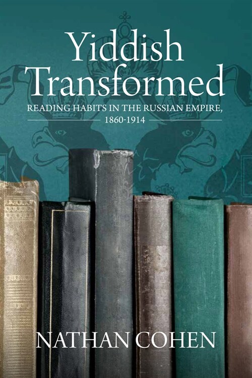 Yiddish Transformed : Reading Habits in the Russian Empire, 1860-1914 (Hardcover)