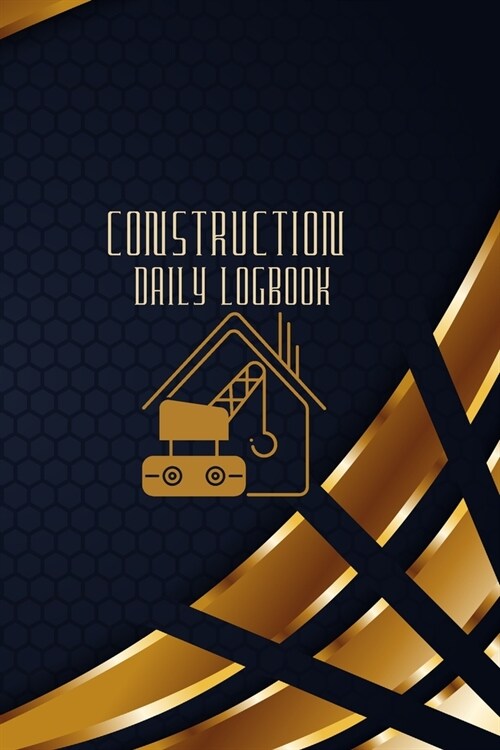 Construction Daily Logbook: Construction Site Daily Log to Record Workforce, Tasks, Schedules, Construction Daily Report and Many More (Paperback)