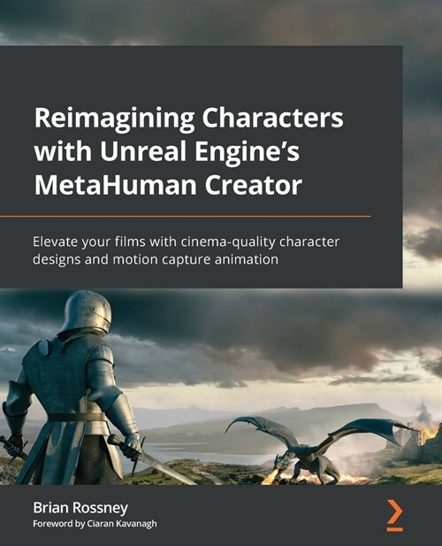 Reimagining Characters with Unreal Engines MetaHuman Creator: Elevate your films with cinema-quality character designs and motion capture animation (Paperback)