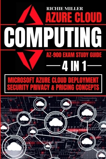 Azure Cloud Computing Az-900 Exam Study Guide: 4 In 1 Microsoft Azure Cloud Deployment, Security, Privacy & Pricing Concepts (Paperback)