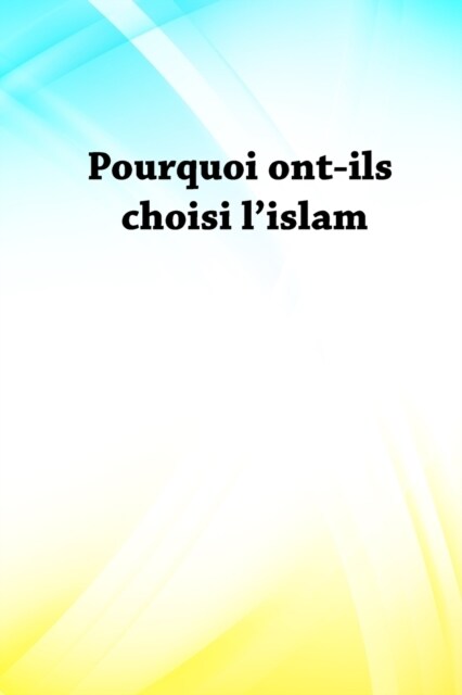 Pourquoi ont-ils choisi lislam (Paperback)