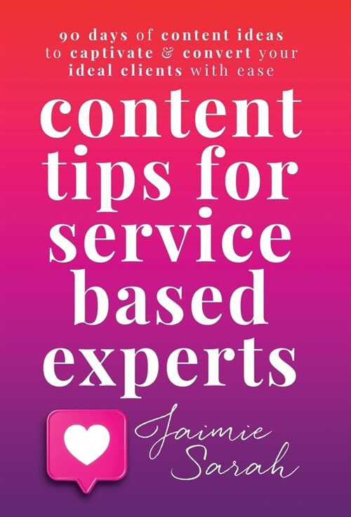 Content Tips For Service Based Experts (Hardcover)