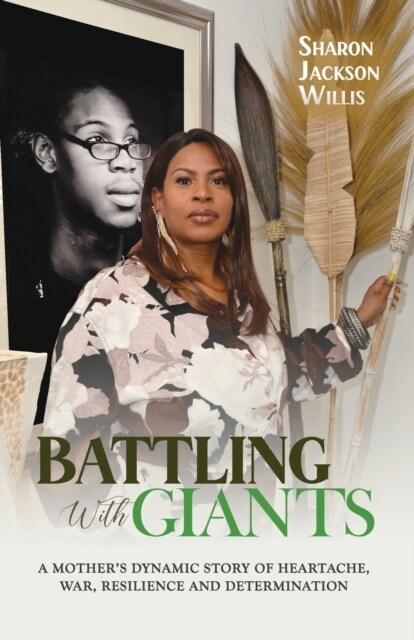 Battling with Giants: A Mothers Dynamic Story of Heartache, War, Resilience and Determination (Paperback)