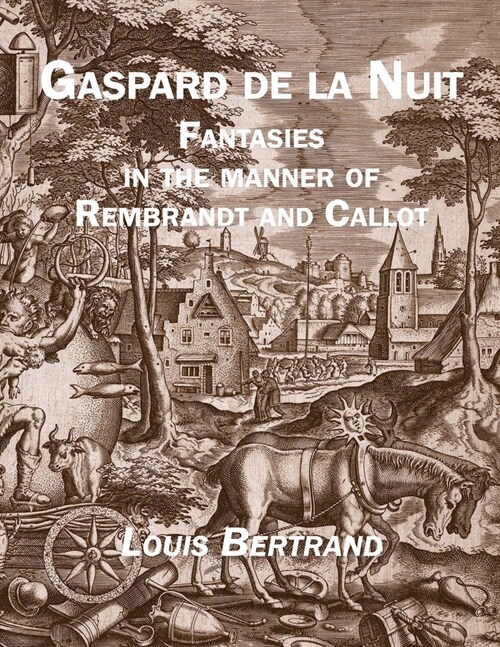 Gaspard de la Nuit: Fantasies in the Manner of Rembrandt and Callot (Hardcover)
