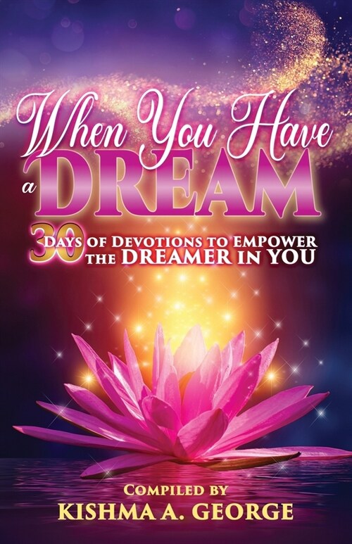 When You Have a Dream: 30 Days of Devotions to Empower the Dreamer in You (Paperback)