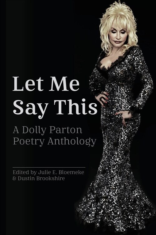 Let Me Say This: A Dolly Parton Poetry Anthology (Paperback)