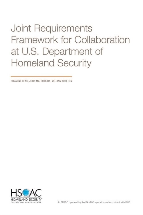 Joint Requirements Framework for Collaboration at the U.S. Department of Homeland Security (Paperback)