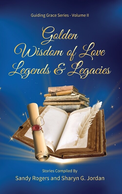 Golden Wisdom of Love Legends & Legacies (Hardcover)