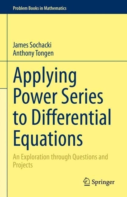 Applying Power Series to Differential Equations: An Exploration Through Questions and Projects (Hardcover, 2022)