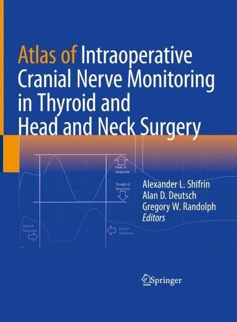 Atlas of Intraoperative Cranial Nerve Monitoring in Thyroid and Head and Neck Surgery (Hardcover, 2023)