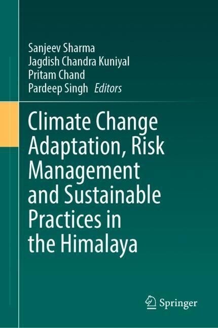 Climate Change Adaptation, Risk Management and Sustainable Practices in the Himalaya (Hardcover, 2023)