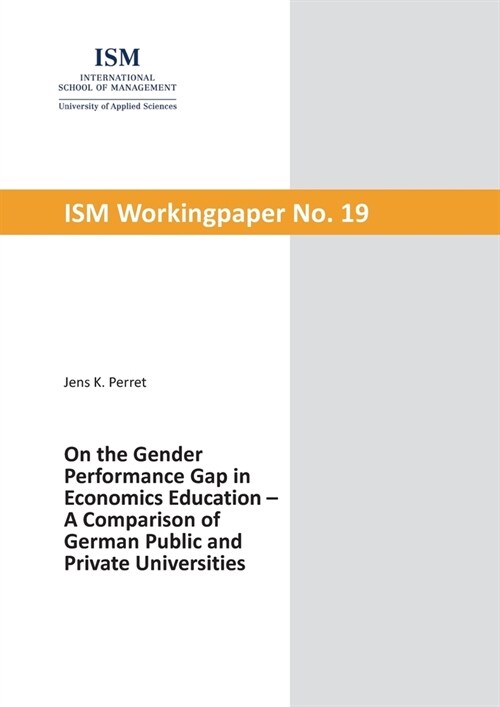 On the Gender Performance Gap in Economics Education: A Comparison of German Public and Private Universities (Paperback)