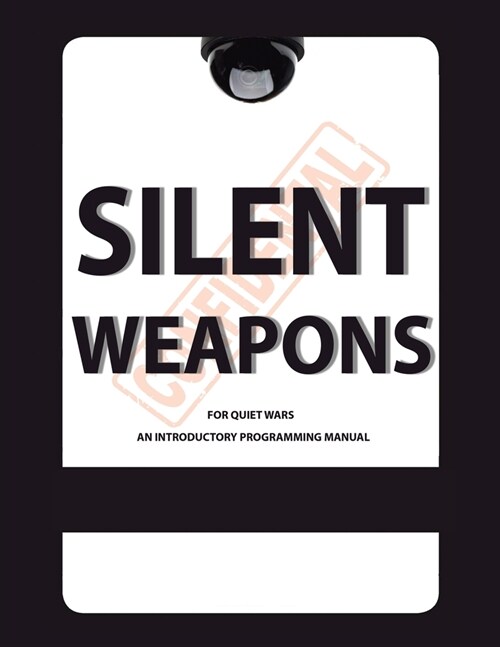 Silent Weapons for Quiet Wars: An Introductory Programming Manual (Paperback)