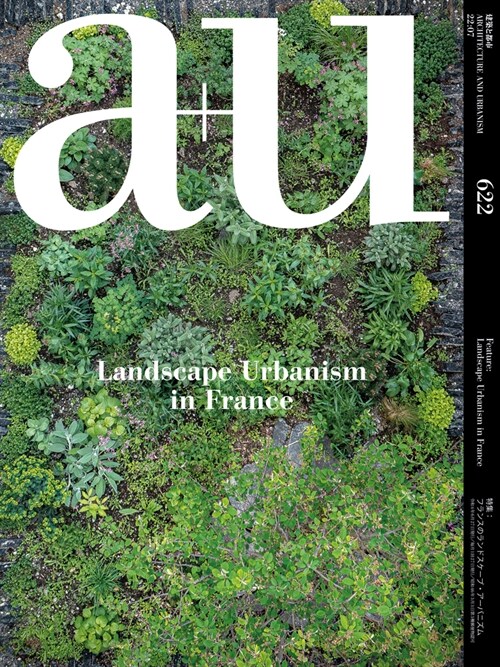 A+u 22:07, 622: Feature: Landscape Urbanism in France (Paperback)