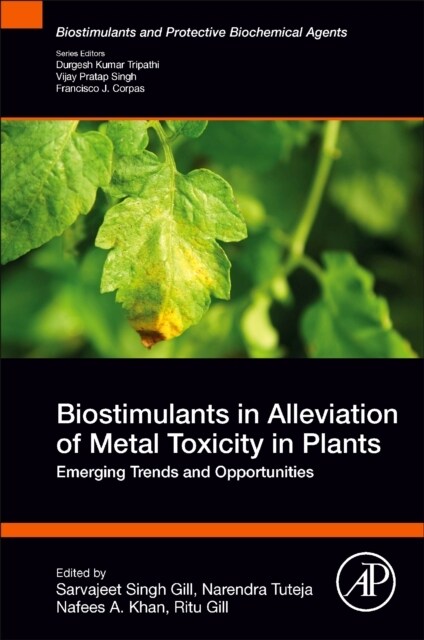 Biostimulants in Alleviation of Metal Toxicity in Plants : Emerging Trends and Opportunities (Paperback)